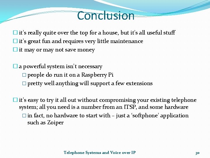 Conclusion � it’s really quite over the top for a house, but it’s all