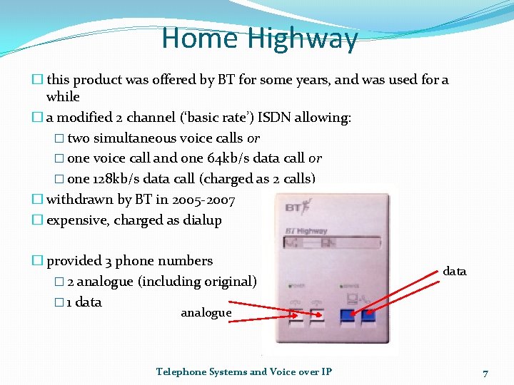 Home Highway � this product was offered by BT for some years, and was