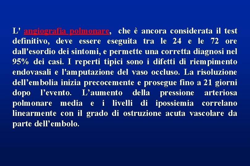 L' angiografia polmonare, che è ancora considerata il test definitivo, deve essere eseguita tra