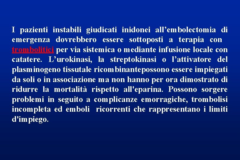 I pazienti instabili giudicati inidonei all’embolectomia di emergenza dovrebbero essere sottoposti a terapia con