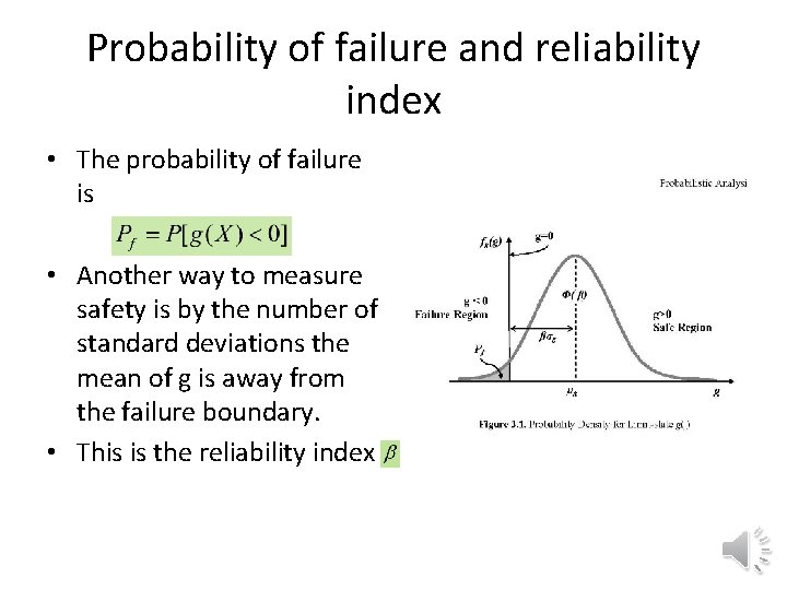 Probability of failure and reliability index • The probability of failure is • Another