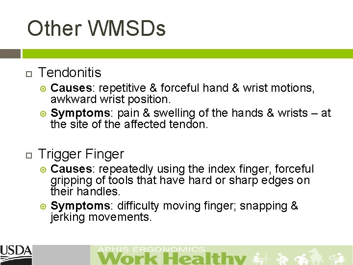 Other WMSDs Tendonitis Causes: repetitive & forceful hand & wrist motions, awkward wrist position.