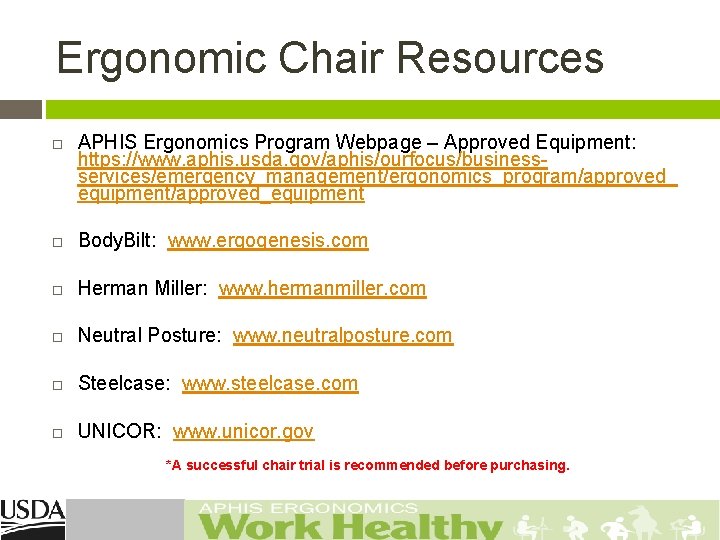 Ergonomic Chair Resources APHIS Ergonomics Program Webpage – Approved Equipment: https: //www. aphis. usda.