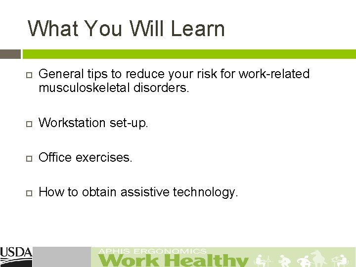 What You Will Learn General tips to reduce your risk for work-related musculoskeletal disorders.