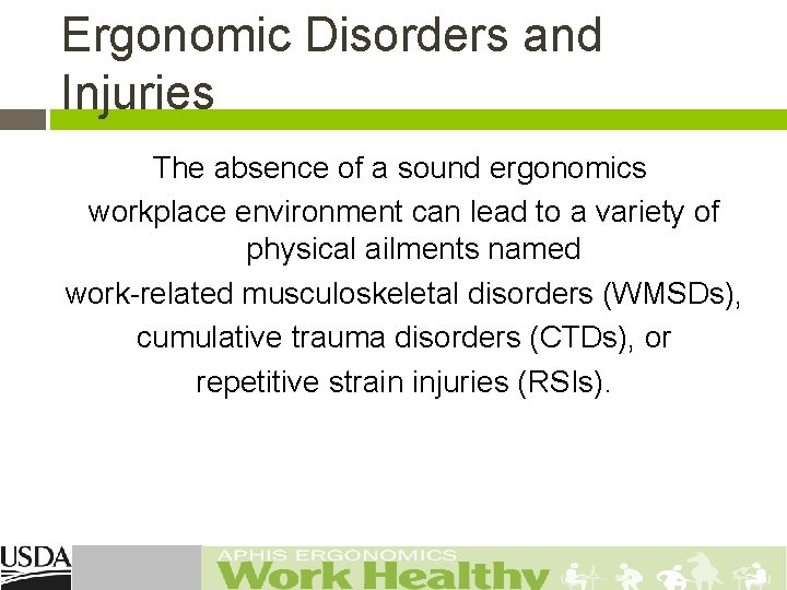 Ergonomic Disorders and Injuries The absence of a sound ergonomics workplace environment can lead