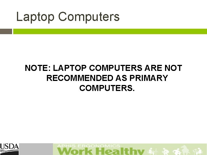 Laptop Computers NOTE: LAPTOP COMPUTERS ARE NOT RECOMMENDED AS PRIMARY COMPUTERS. 