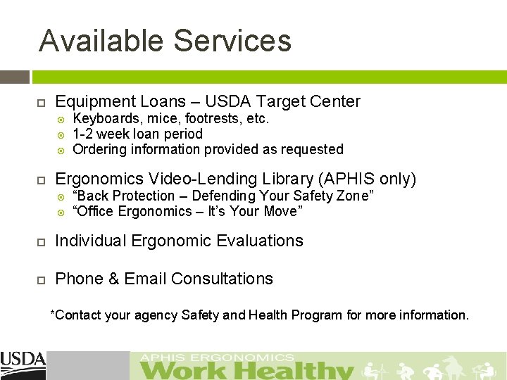 Available Services Equipment Loans – USDA Target Center Keyboards, mice, footrests, etc. 1 -2