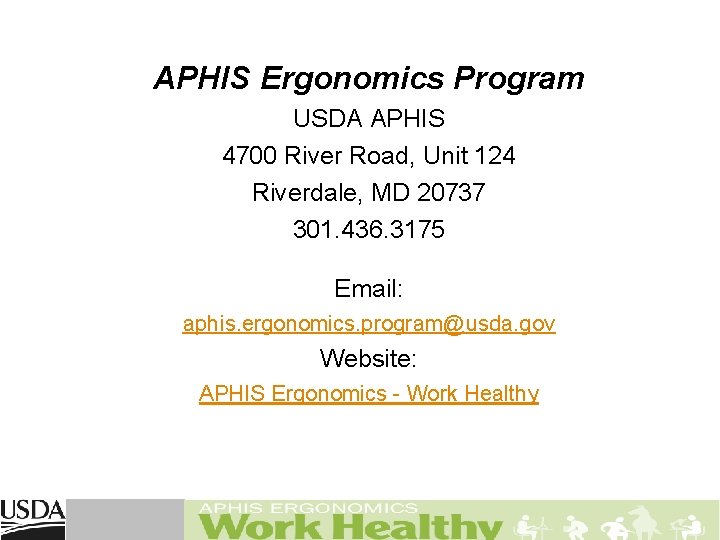 APHIS Ergonomics Program USDA APHIS 4700 River Road, Unit 124 Riverdale, MD 20737 301.