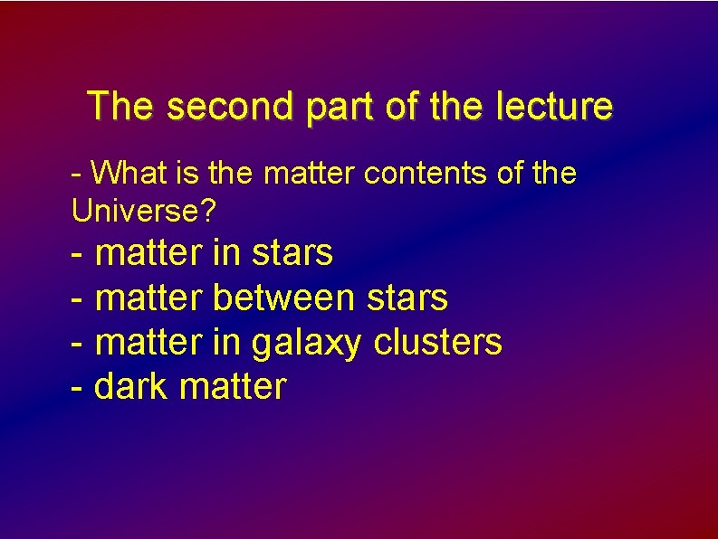 The second part of the lecture - What is the matter contents of the