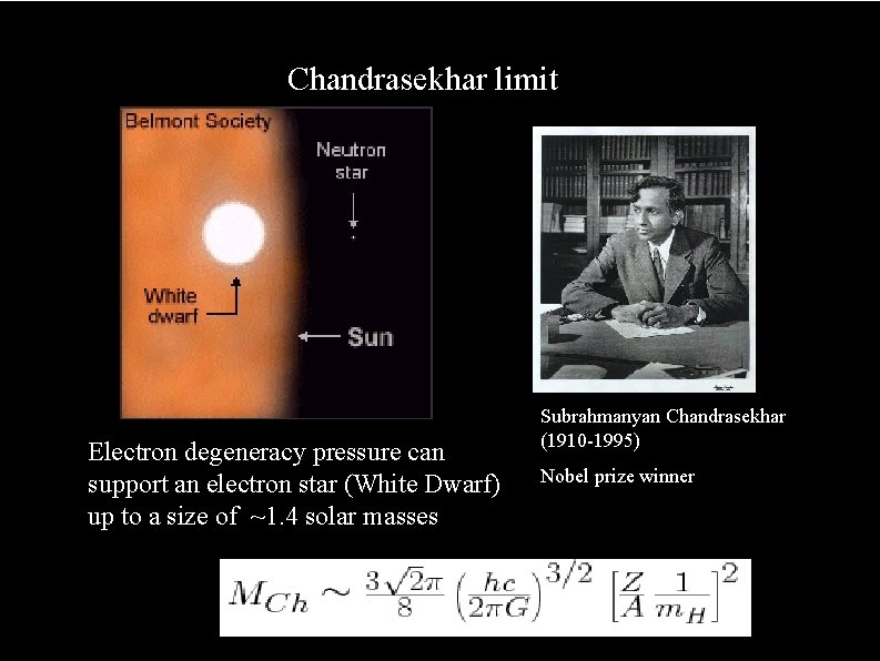 Chandrasekhar limit Electron degeneracy pressure can support an electron star (White Dwarf) up to