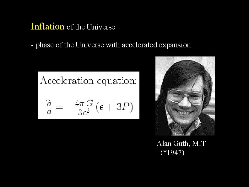 Inflation of the Universe - phase of the Universe with accelerated expansion Alan Guth,