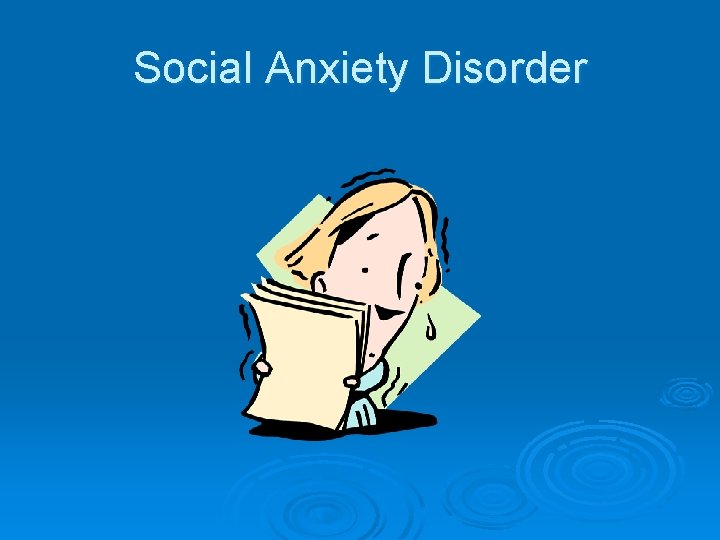 Social Anxiety Disorder 