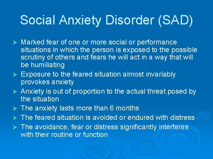 Social Anxiety Disorder (SAD) Ø Ø Ø Marked fear of one or more social