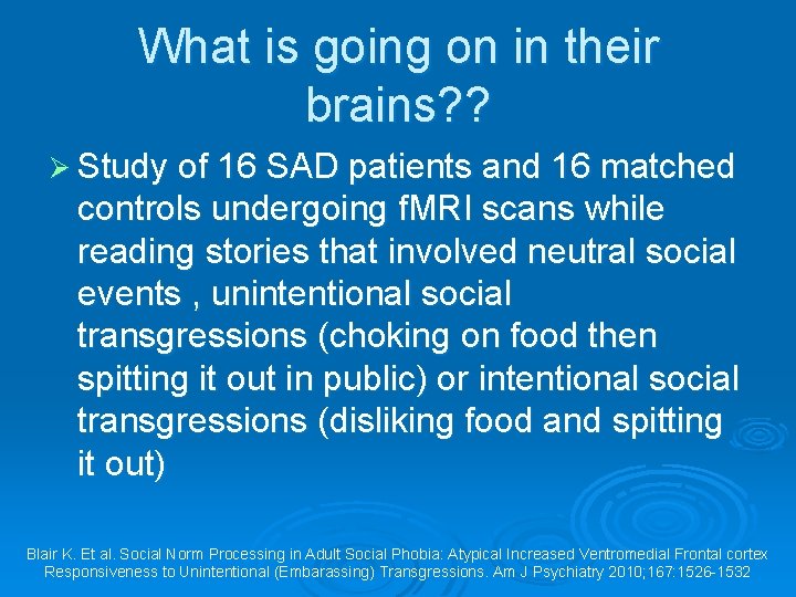 What is going on in their brains? ? Ø Study of 16 SAD patients