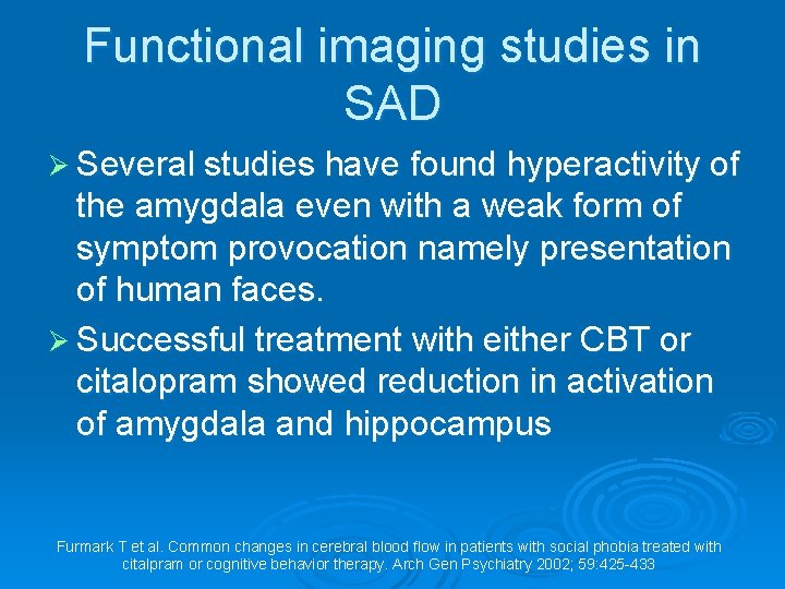 Functional imaging studies in SAD Ø Several studies have found hyperactivity of the amygdala