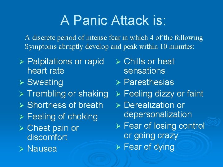 A Panic Attack is: A discrete period of intense fear in which 4 of