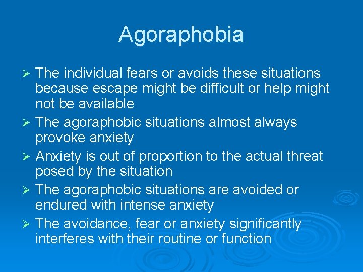 Agoraphobia The individual fears or avoids these situations because escape might be difficult or