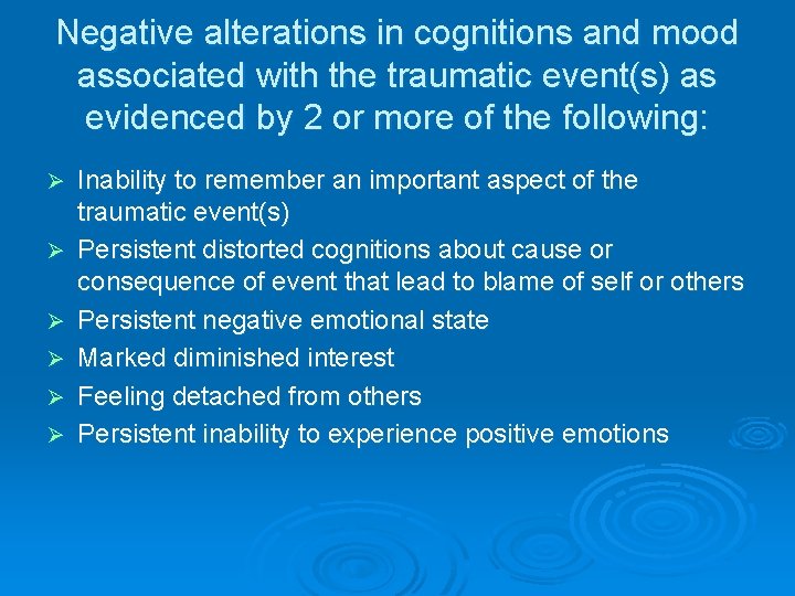 Negative alterations in cognitions and mood associated with the traumatic event(s) as evidenced by