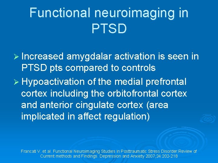 Functional neuroimaging in PTSD Ø Increased amygdalar activation is seen in PTSD pts compared