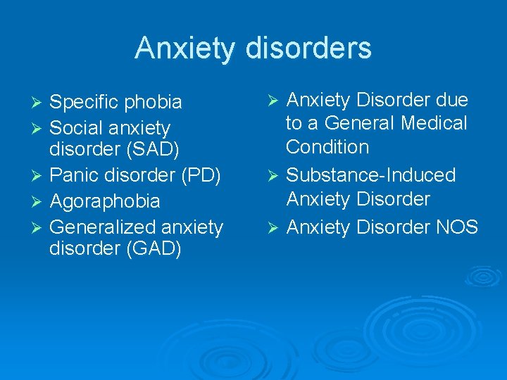 Anxiety disorders Specific phobia Ø Social anxiety disorder (SAD) Ø Panic disorder (PD) Ø