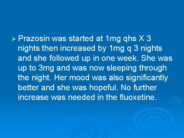 Ø Prazosin was started at 1 mg qhs X 3 nights then increased by