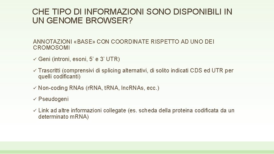 CHE TIPO DI INFORMAZIONI SONO DISPONIBILI IN UN GENOME BROWSER? ANNOTAZIONI «BASE» CON COORDINATE