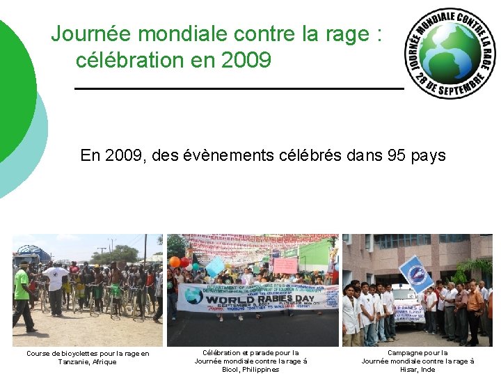 Journée mondiale contre la rage : célébration en 2009 En 2009, des évènements célébrés