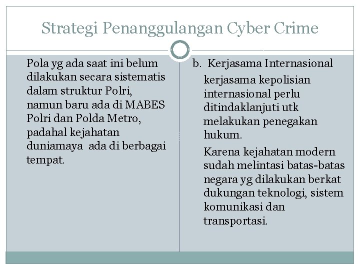 Strategi Penanggulangan Cyber Crime Pola yg ada saat ini belum dilakukan secara sistematis dalam Strategi Penanggulangan Cyber Crime Pola yg ada saat ini belum dilakukan secara sistematis dalam