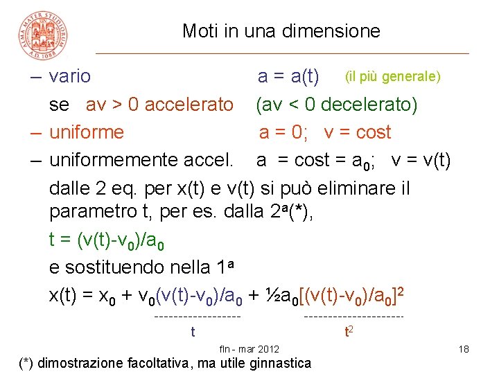 Moti in una dimensione – vario a = a(t) (il più generale) se av