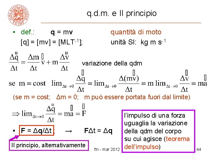 q. d. m. e II principio • def. : q = mv [q] =