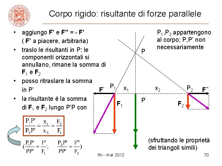 Corpo rigido: risultante di forze parallele • aggiungo F’ e F” = - F’