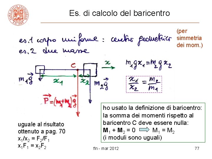 Es. di calcolo del baricentro (per simmetria dei mom. ) uguale al risultato ottenuto