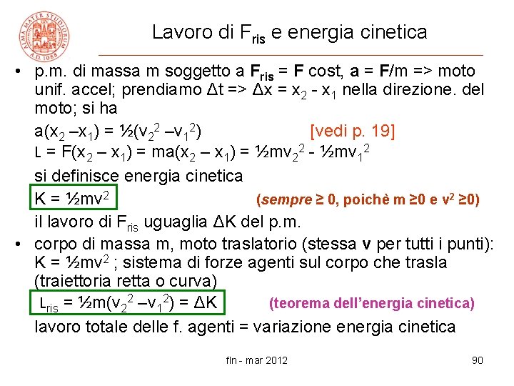 Lavoro di Fris e energia cinetica • p. m. di massa m soggetto a