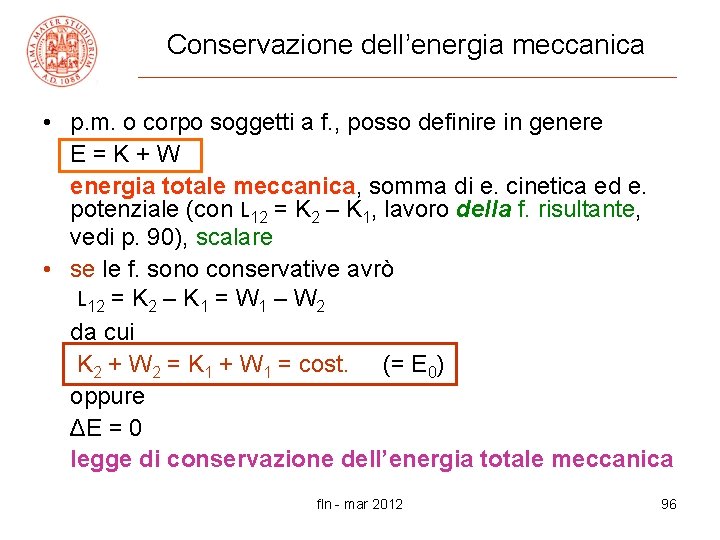 Conservazione dell’energia meccanica • p. m. o corpo soggetti a f. , posso definire