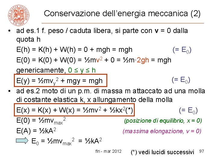 Conservazione dell’energia meccanica (2) • ad es. 1 f. peso / caduta libera, si