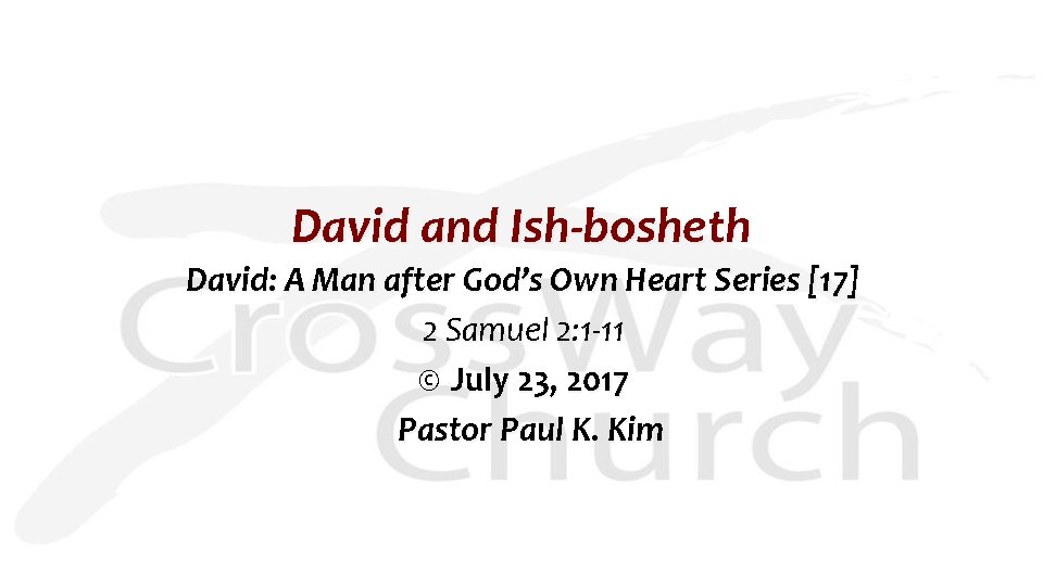 David and Ish-bosheth David: A Man after God’s Own Heart Series [17] 2 Samuel