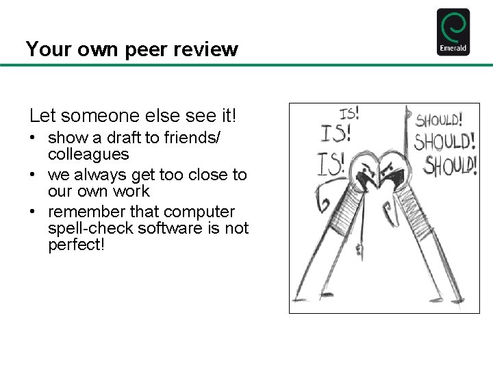 Your own peer review Let someone else see it! • show a draft to