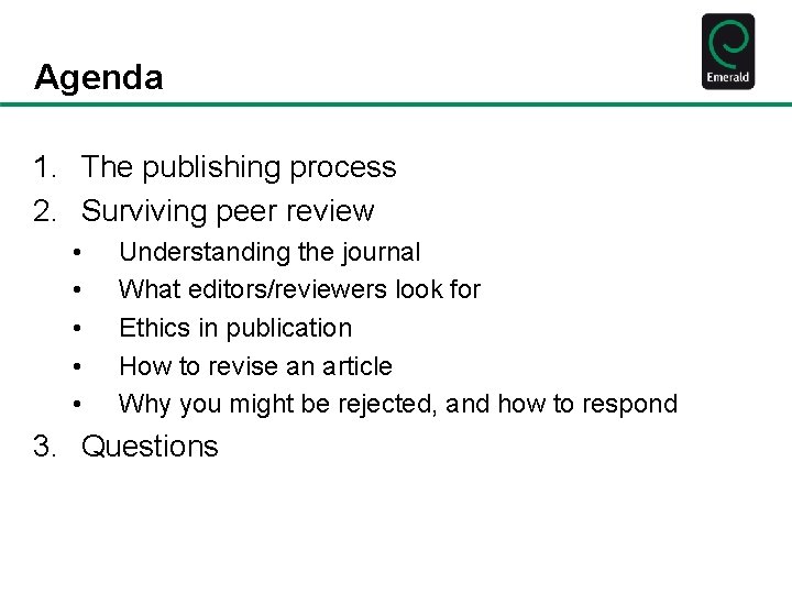 Agenda 1. The publishing process 2. Surviving peer review • • • Understanding the