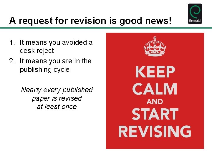 A request for revision is good news! 1. It means you avoided a desk