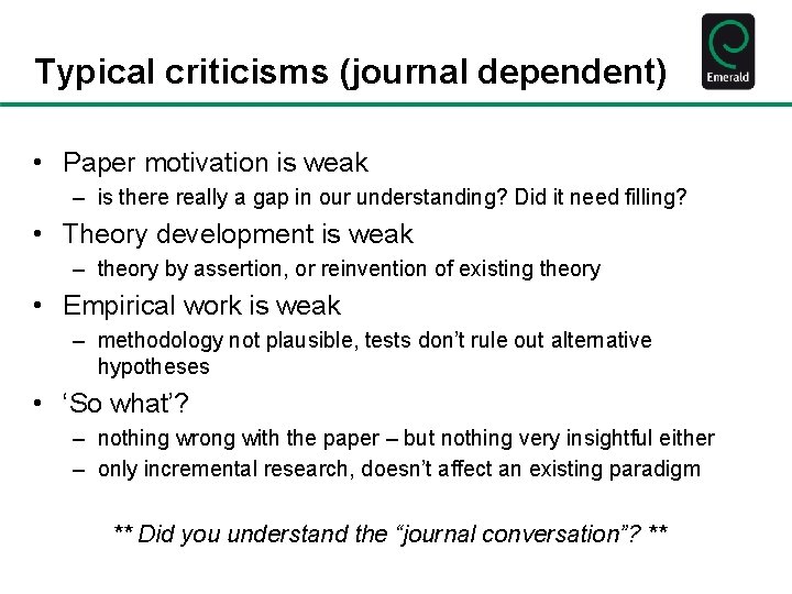 Typical criticisms (journal dependent) • Paper motivation is weak – is there really a