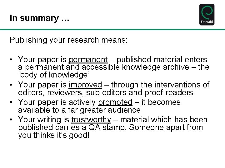 In summary … Publishing your research means: • Your paper is permanent – published