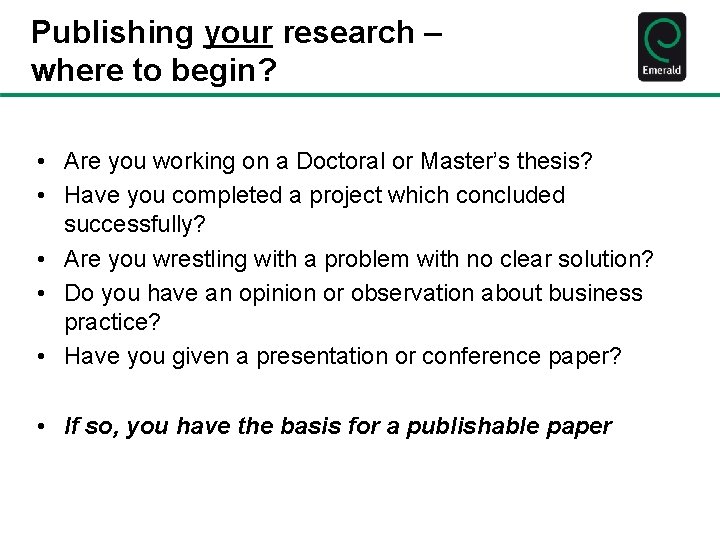 Publishing your research – where to begin? • Are you working on a Doctoral