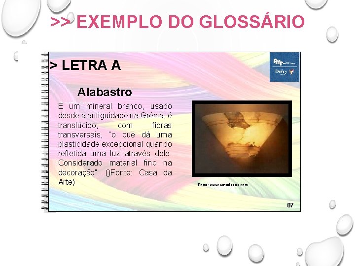 >> EXEMPLO DO GLOSSÁRIO > LETRA A Alabastro Fonte: www. casadaarte. com É um