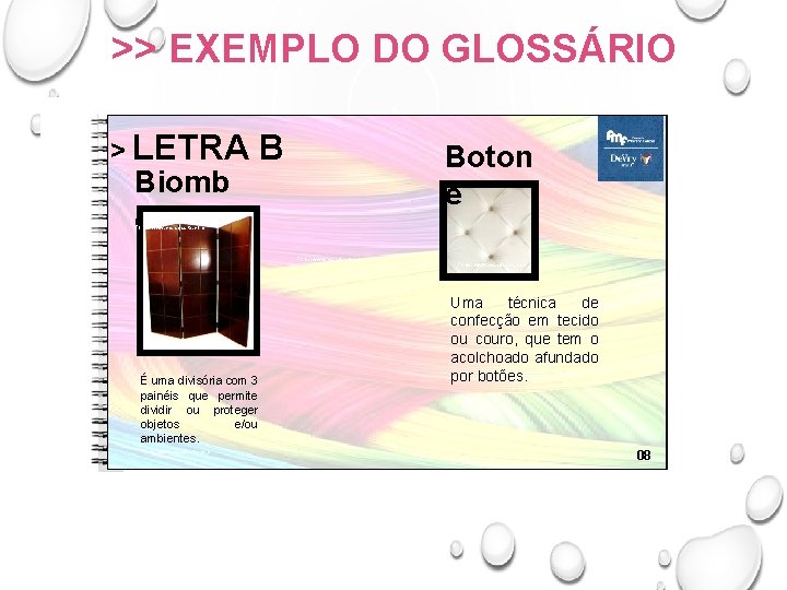 >> EXEMPLO DO GLOSSÁRIO > LETRA Biomb o B Boton ê Fonte: www. casadaarte.