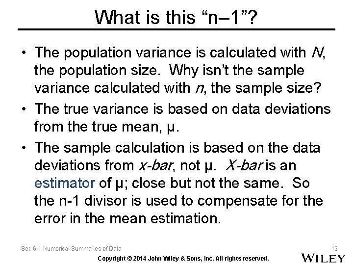 What is this “n– 1”? • The population variance is calculated with N, the What is this “n– 1”? • The population variance is calculated with N, the