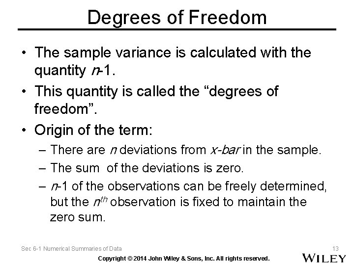 Degrees of Freedom • The sample variance is calculated with the quantity n-1. • Degrees of Freedom • The sample variance is calculated with the quantity n-1. •