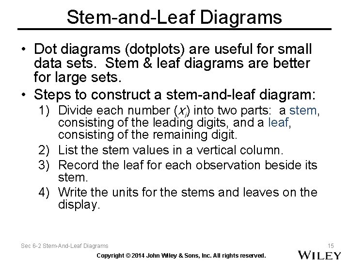 Stem-and-Leaf Diagrams • Dot diagrams (dotplots) are useful for small data sets. Stem & Stem-and-Leaf Diagrams • Dot diagrams (dotplots) are useful for small data sets. Stem &