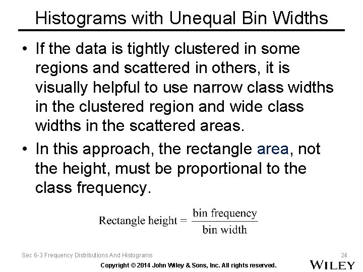 Histograms with Unequal Bin Widths • If the data is tightly clustered in some Histograms with Unequal Bin Widths • If the data is tightly clustered in some