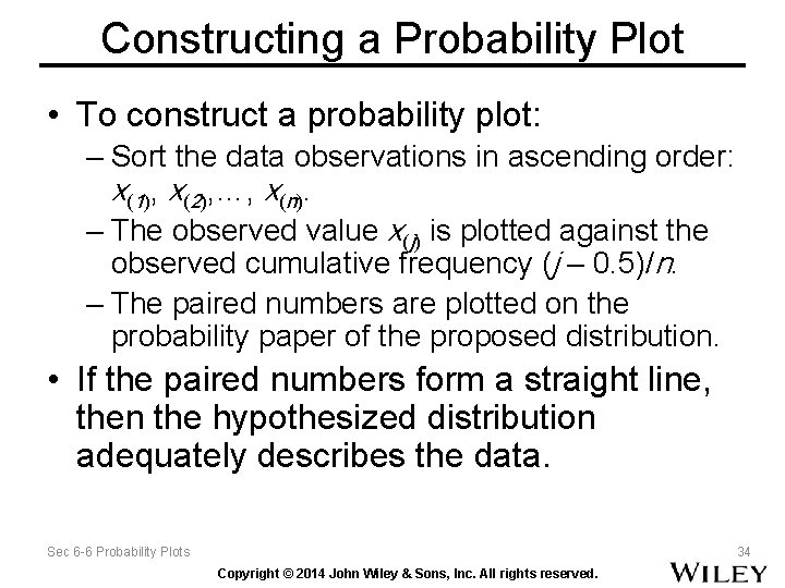 Constructing a Probability Plot • To construct a probability plot: – Sort the data Constructing a Probability Plot • To construct a probability plot: – Sort the data