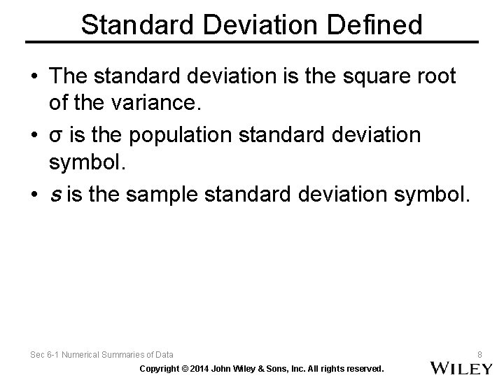 Standard Deviation Defined • The standard deviation is the square root of the variance. Standard Deviation Defined • The standard deviation is the square root of the variance.